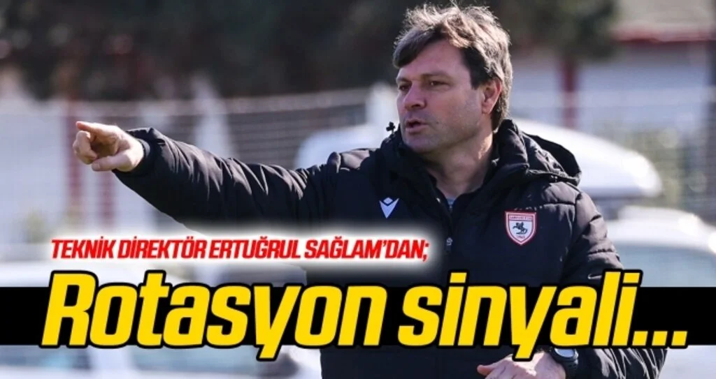 Samsunspor Teknik Direktörü Sağlam'dan rotasyon sinyali