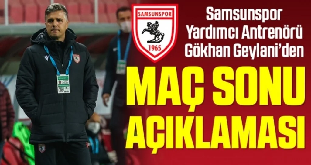 Samsunspor Yardımcı Antrenörü Gökhan Geylani'den Bandırmaspor Maçı Sonrası Açıklama