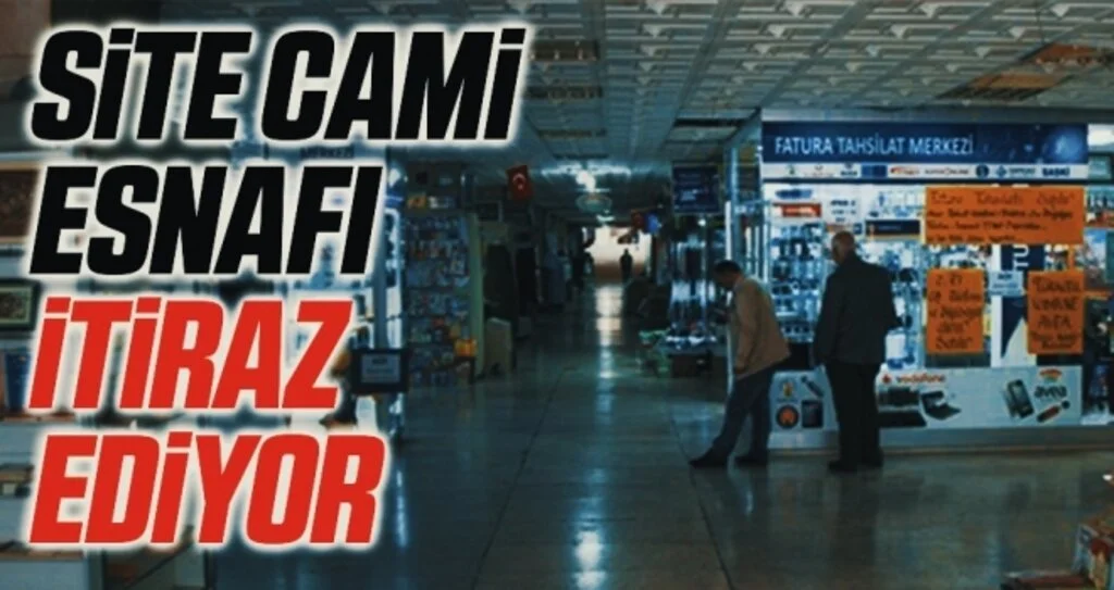 Site Cami Esnafı İtiraz Ediyor