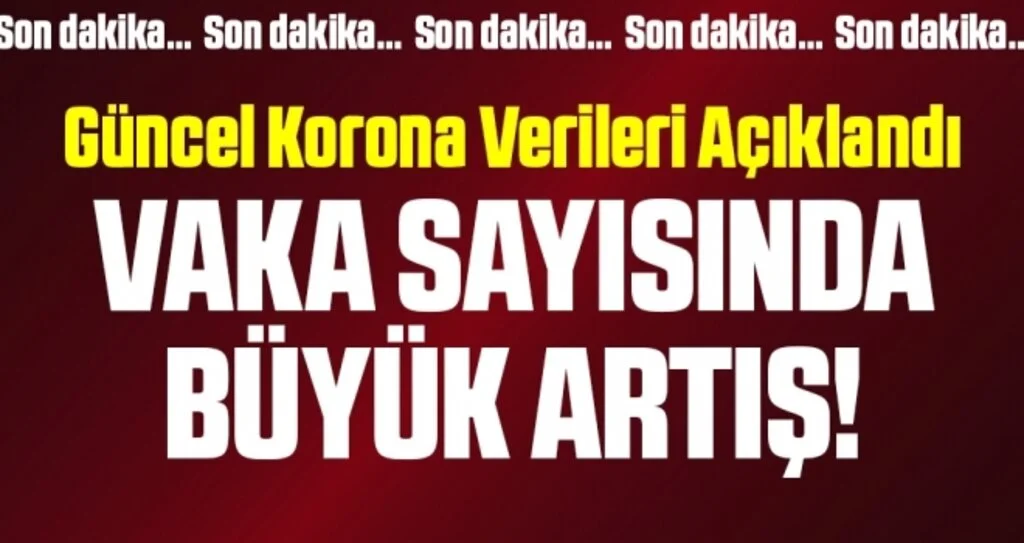 Son dakika… 22 Şubat corona virüsü verileri açıklandı! Yeni vaka sayısında büyük artış