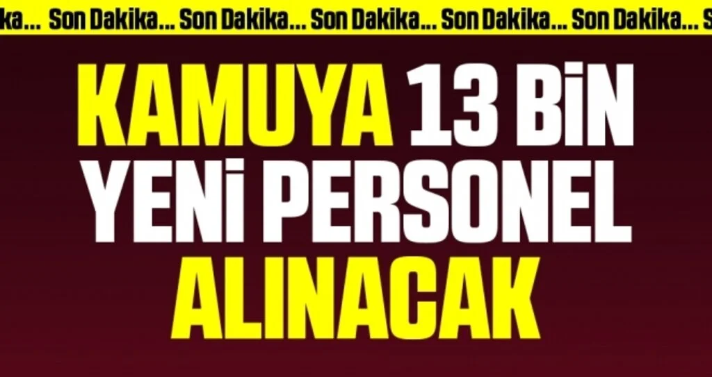 Son Dakika: Bakan duyurdu! 13 bin 202 personel alınacak