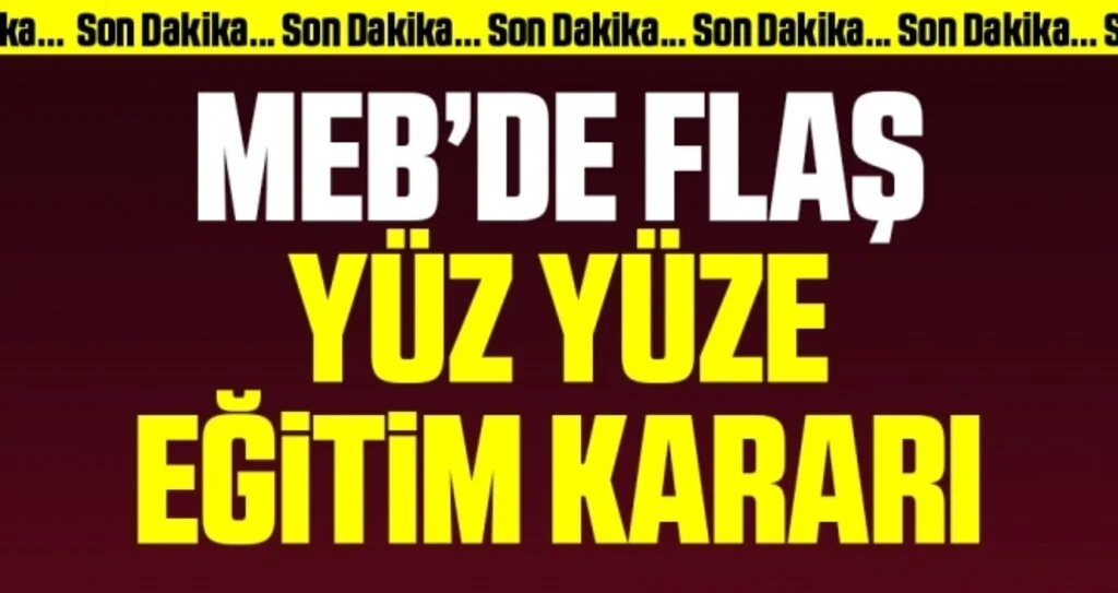 Son Dakika: MEB'den yüz yüze eğitim kararı
