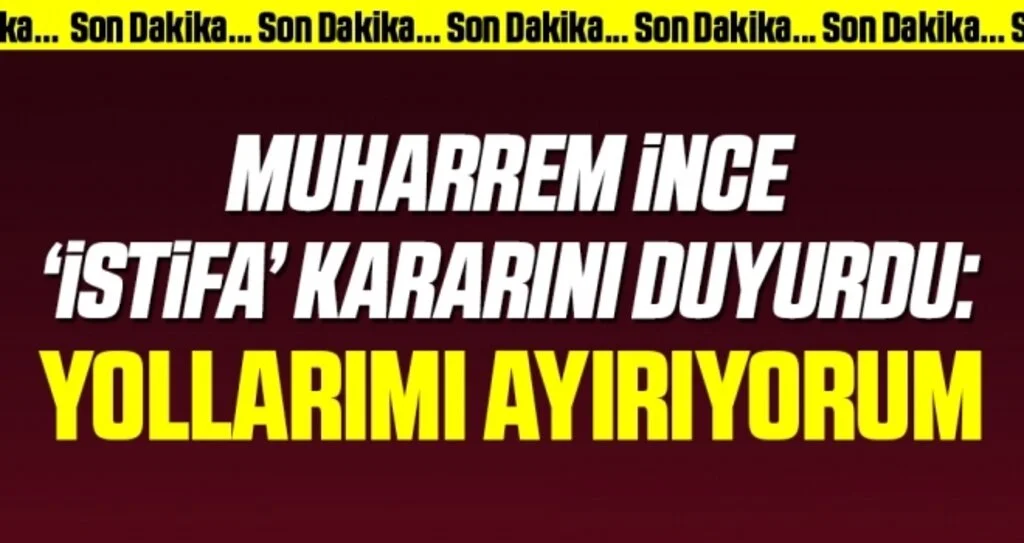 Son dakika! Muharrem İnce istifa kararını duyurdu: CHP artık bir tabeladan ibaret, yollarımı ayırıyorum