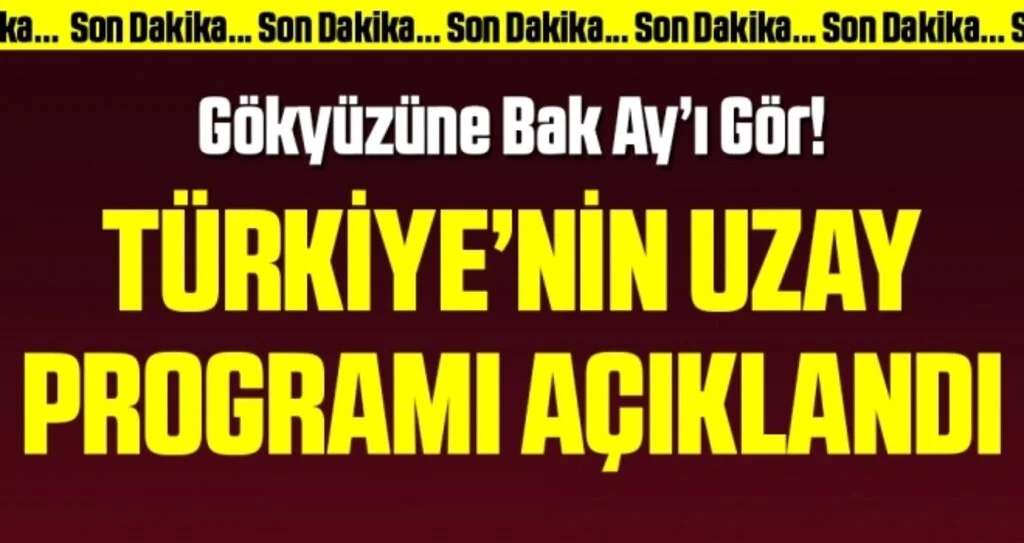 Son dakika! Türkiye'nin Milli Uzay Programı açıklanıyor