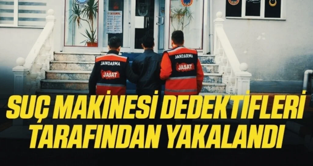 Suç makinesi jandarma dedektifleri tarafından yakalandı