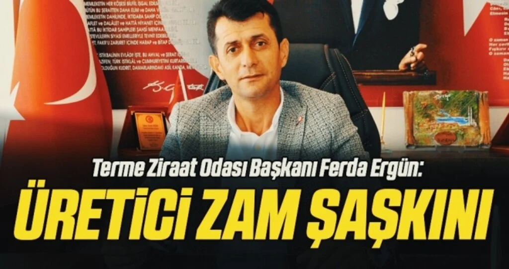 Terme Ziraat Odası Başkanı Ferda Ergün: Üretici zam şaşkını