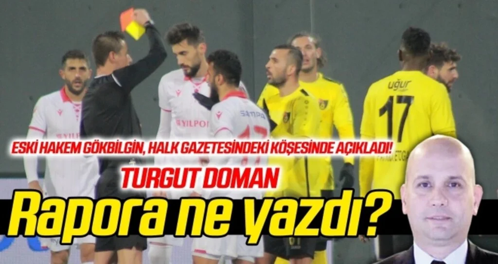 Turgut Doman, maç raporuna ne yazdı?