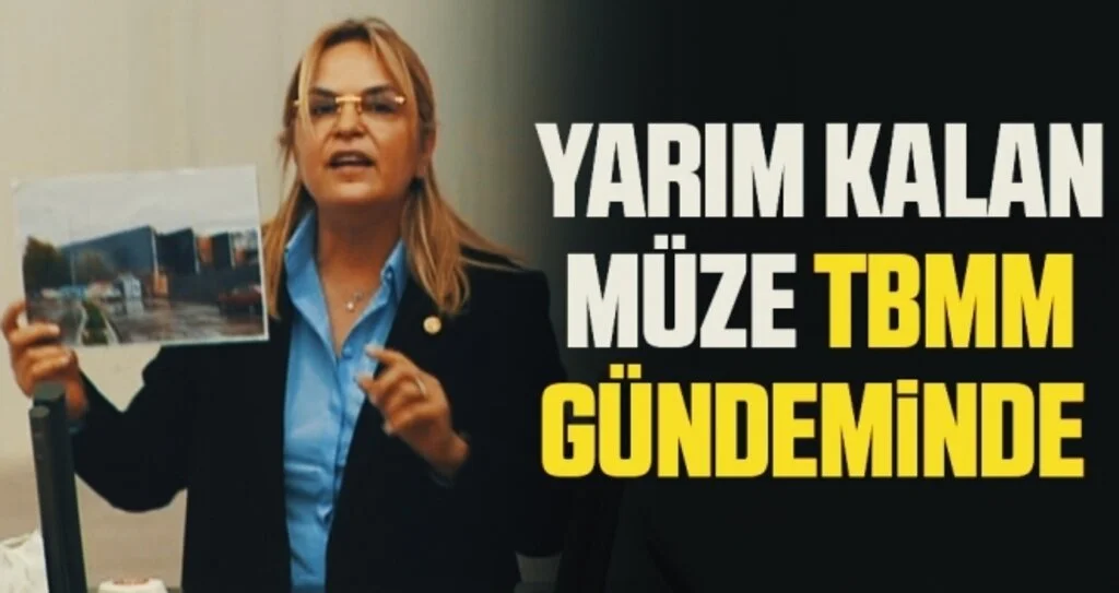 Yarım kalan müze TBMM gündeminde 