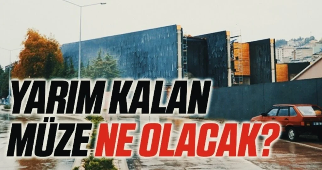 Yarım kalan müze ne olacak?