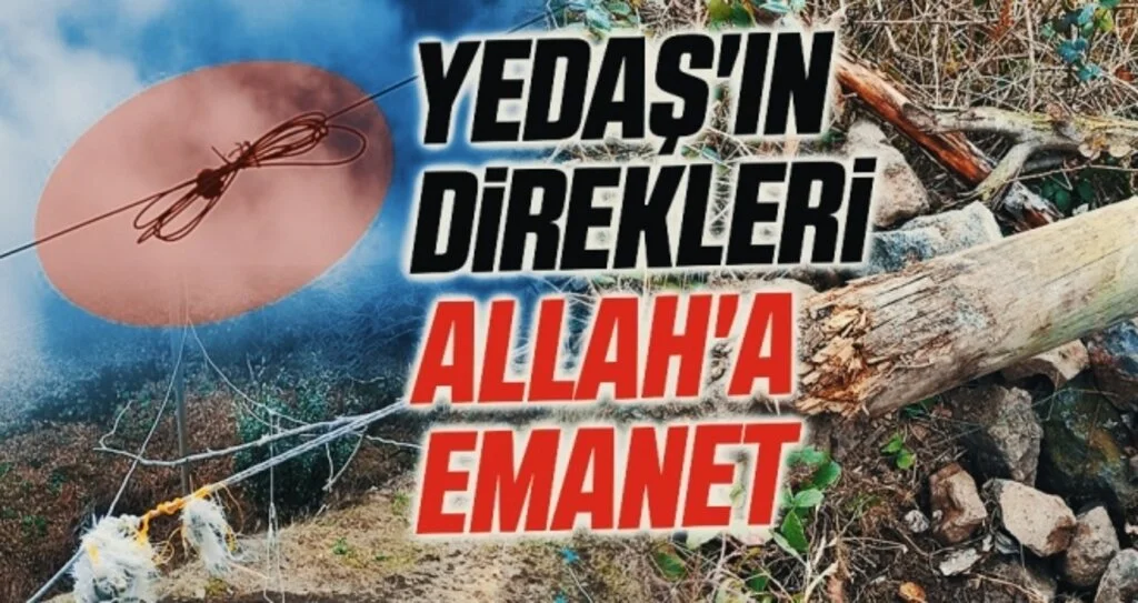 YEDAŞ'ın direkleri Allah'a emanet