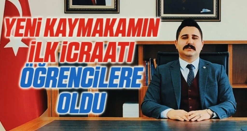 Yeni Kaymakam Eray Gürsoy'un ilk icraatı öğrencilere oldu
