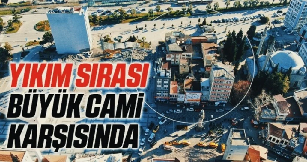Yıkım sırası Büyük Cami karşısına geldi 