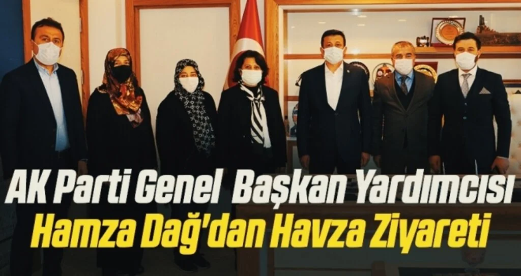AK Parti Genel Başkan Yardımcısı Hamza Dağ'dan Havza Ziyareti