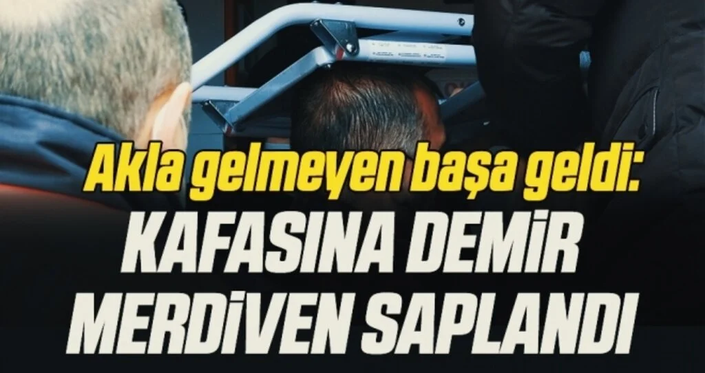 Akla gelmeyen başa geldi: Kafasına demir merdiven saplandı
