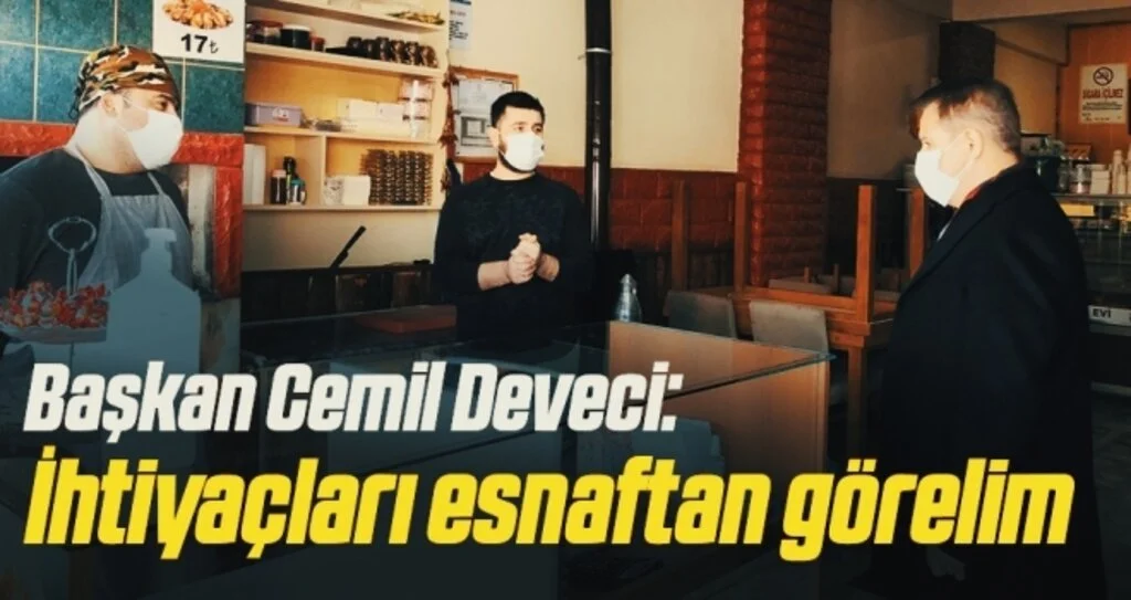 Atakum Belediye Başkanı Av. Cemil Deveci: İhtiyaçları esnaftan görelim 