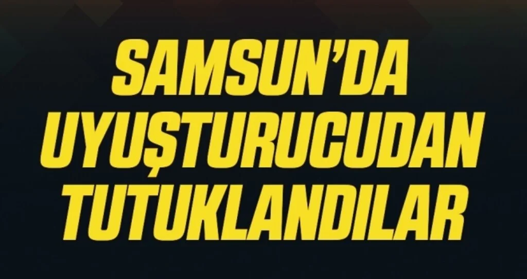 Bafra'da uyuşturucudan 2 tutuklama, 1 adli kontrol