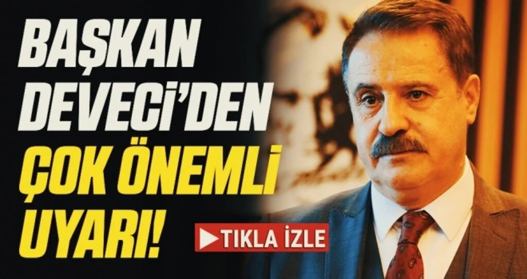 Başkan Deveci'den tedbir uyarısı 