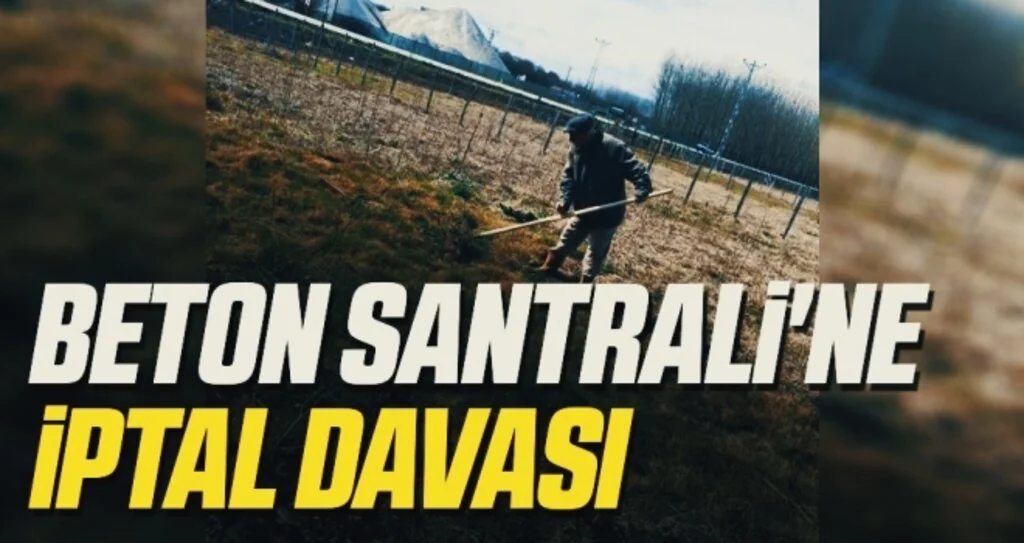 Beton Santrali'ne iptal davası 