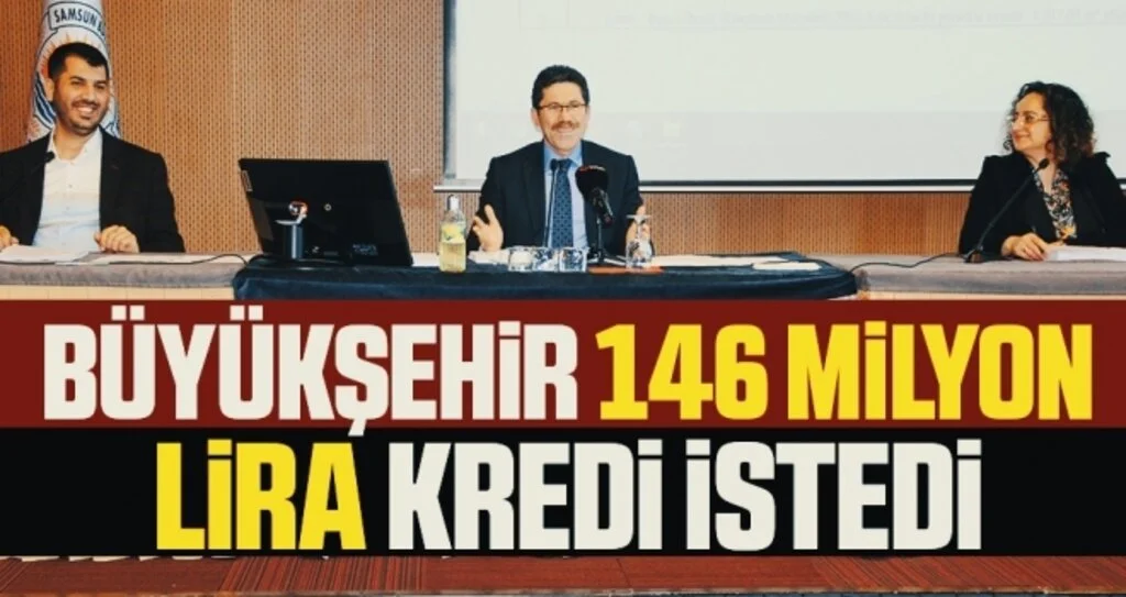Büyükşehir 146 milyon lira kredi istedi 