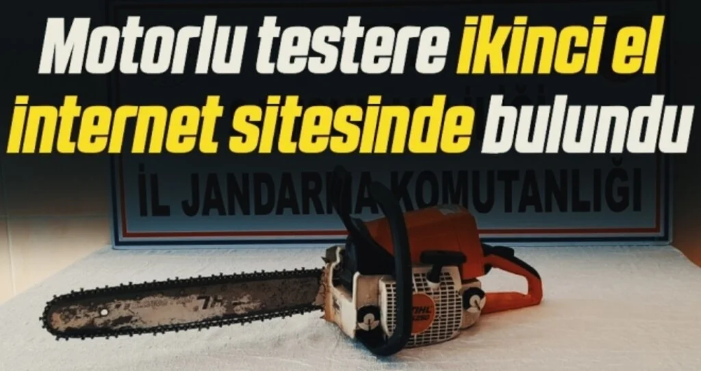 Çalıntı motorlu testere ikinci el internet sitesinde bulundu