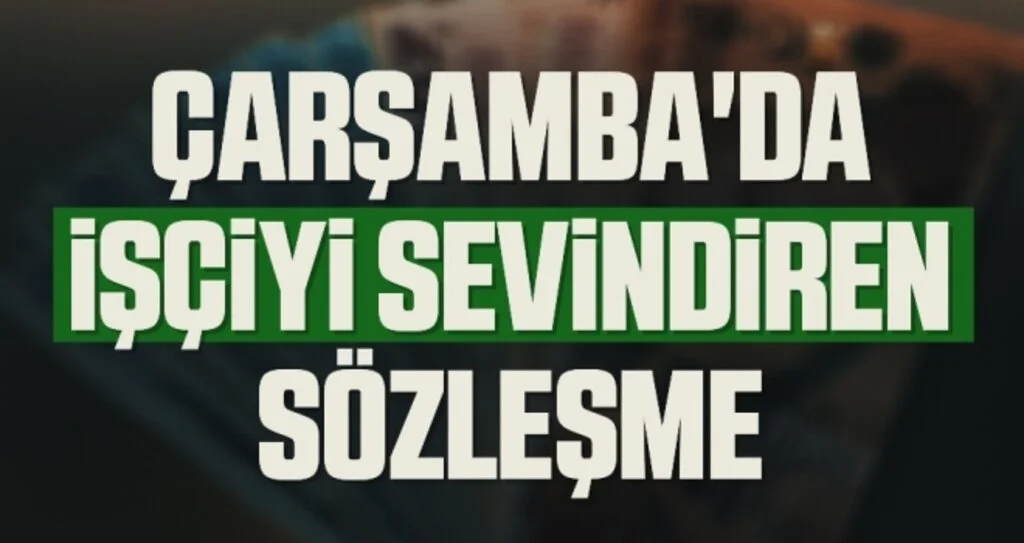 Çarşamba'da işçiyi sevindiren sözleşme