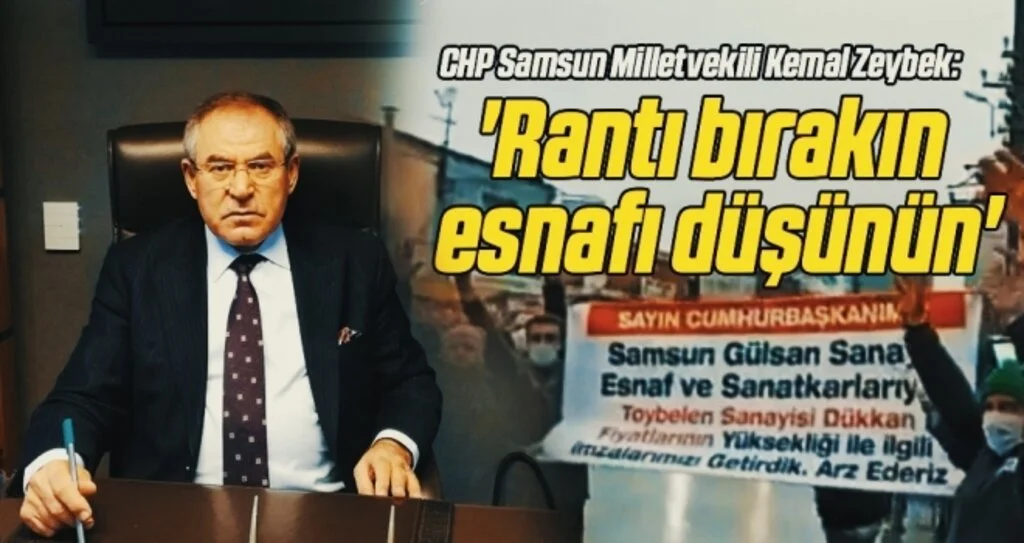 CHP Samsun Milletvekili Kemal Zeybek: Rantı bırakın esnafı düşünün