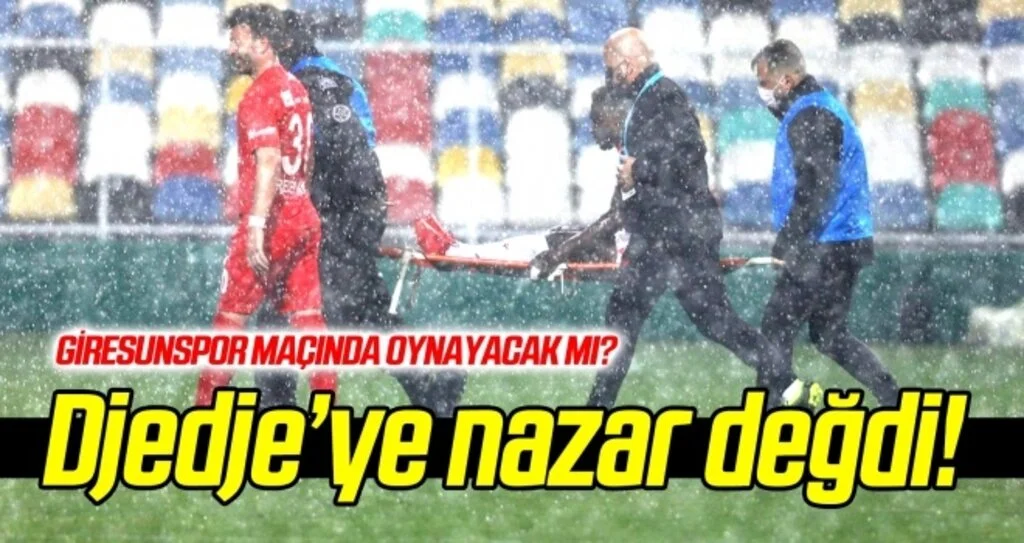 Djedje'ye nazar değdi! Giresunspor maçında oynayacak mı?