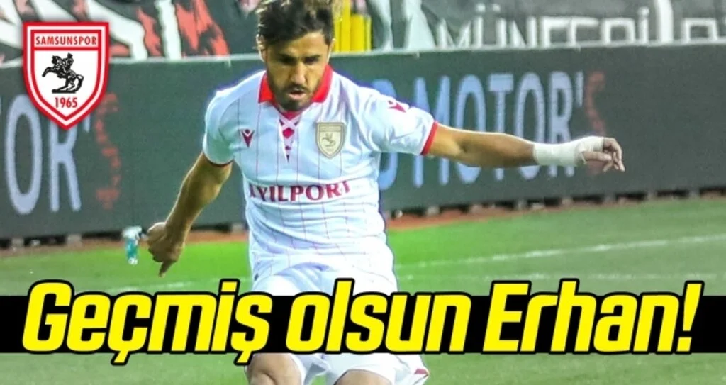Geçmiş olsun Erhan Kartal!