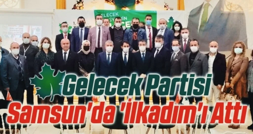 Gelecek Partisi Samsun'da 'İlkadım'ı Attı