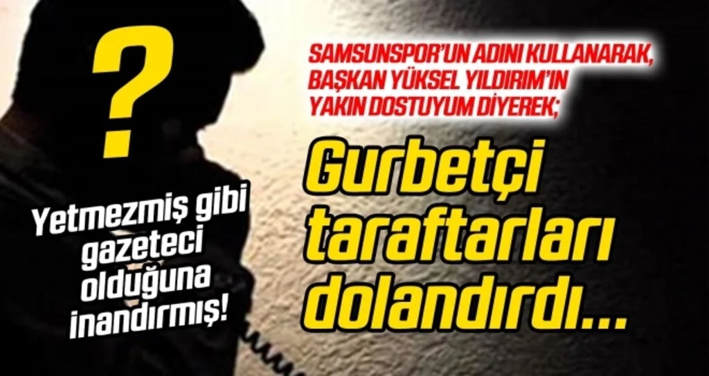 Gurbette yaşayan Samsunsporluları dolandırdı