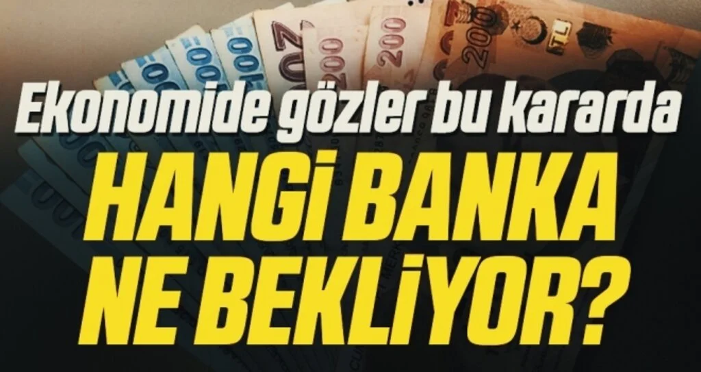 Hangi banka ne kadar faiz artışı bekliyor?