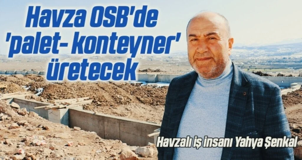 Havza OSB'de 'palet- konteyner' üretecek
