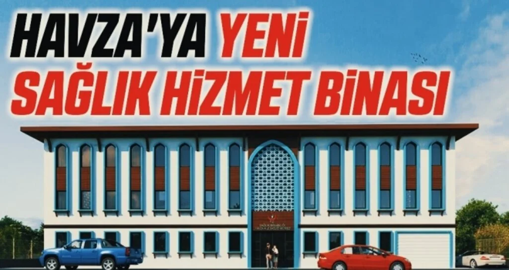 Havza'ya yeni sağlık hizmet binası