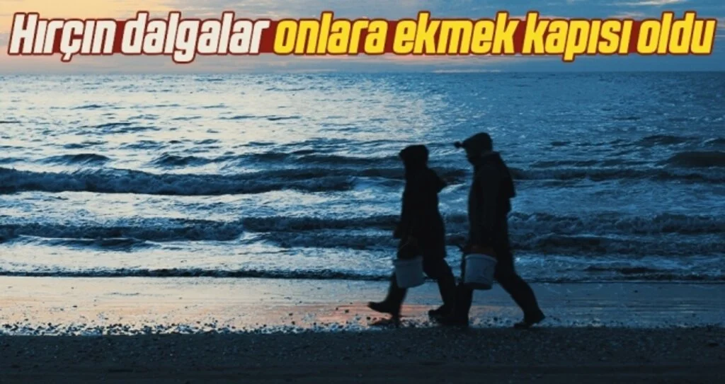 Hırçın dalgalar onlara ekmek kapısı oldu