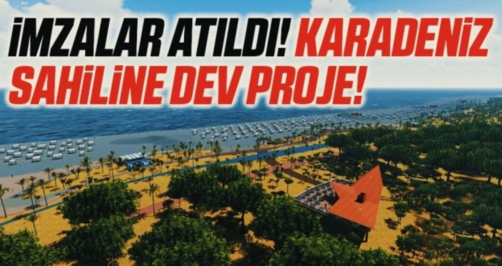 İmzalar Atıldı! Karadeniz sahiline dev proje!