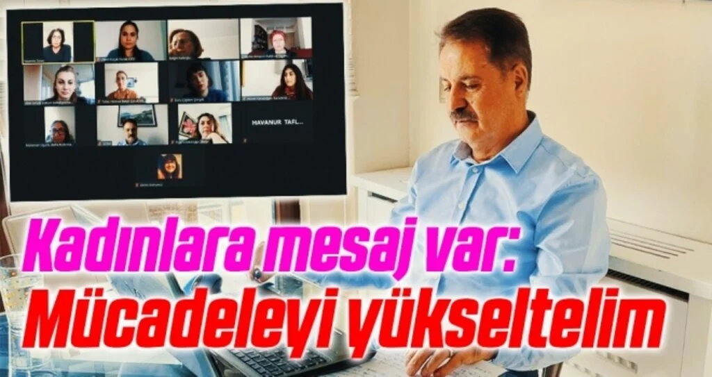 Kadınlara mesaj var: Mücadeleyi yükseltelim