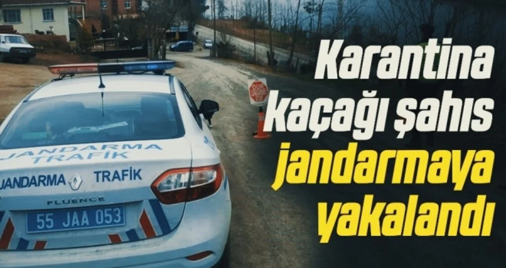 Karantina kaçağı şahıs jandarmaya yakalandı