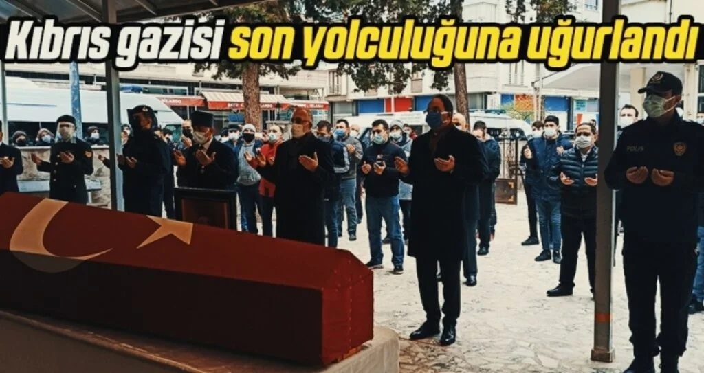 Kıbrıs gazisi son yolculuğuna uğurlandı