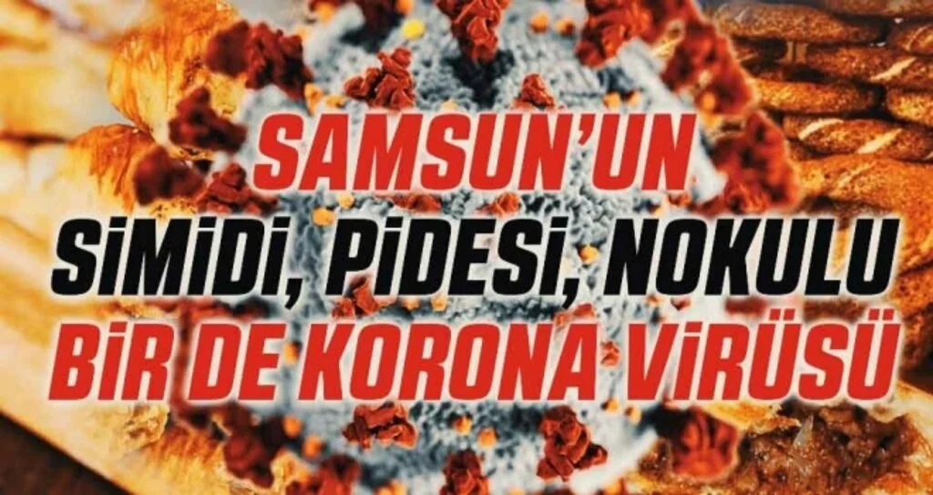 Korona virüsü 'Samsunlu' oldu!