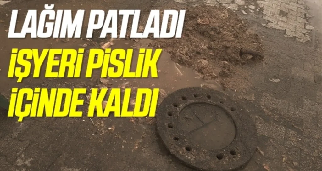 Lağım patladı işyeri pislik içinde kaldı 