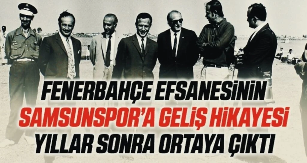 Lefter Küçükandonyadis’in Samsunspor’a geliş hikayesi yıllar sonra ortaya çıktı