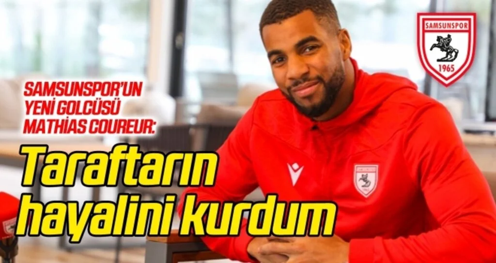 Mathias Coureur: Buraya gelirken taraftarın hayalini kurdum