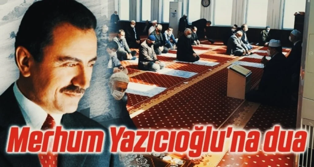 Merhum Muhsin Yazıcıoğlu'na dua 