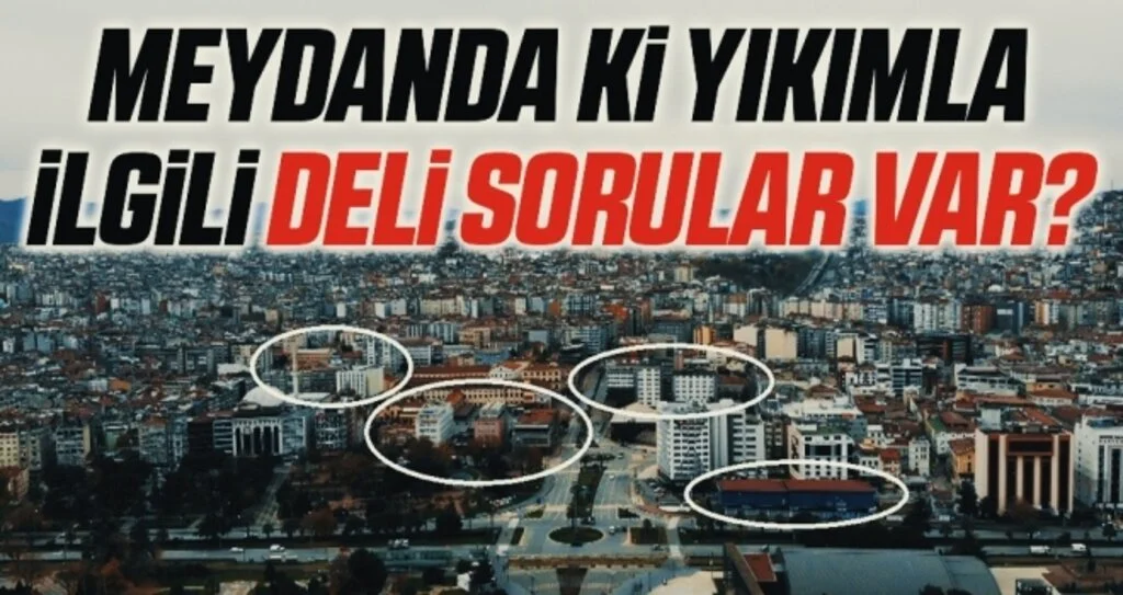 Meydanda ki yıkımla ilgili deli sorular var?