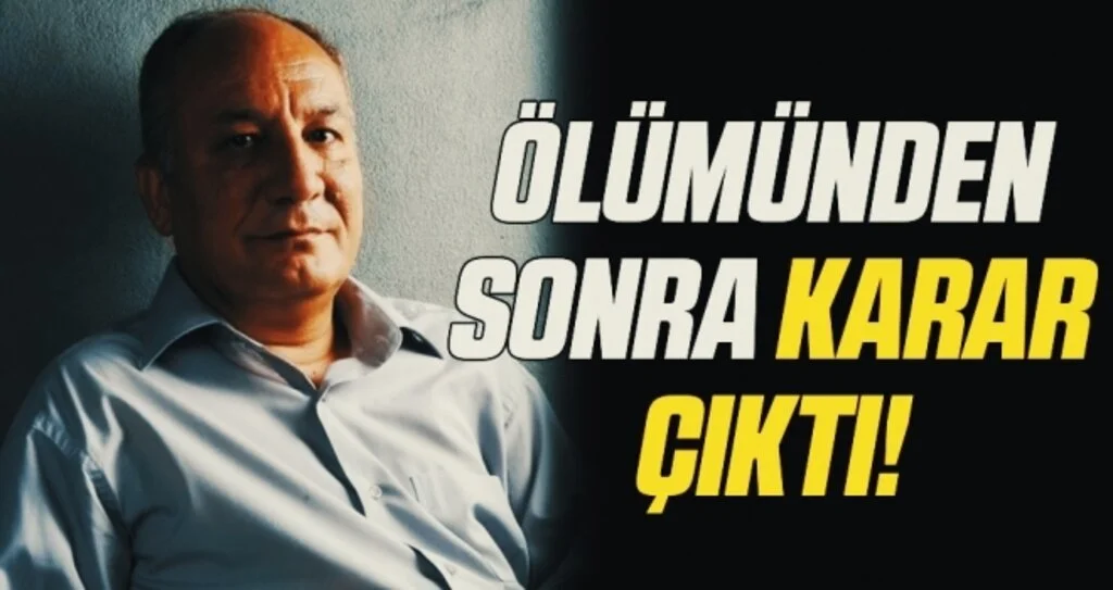 Ölümünden Sonra Karar Çıktı!