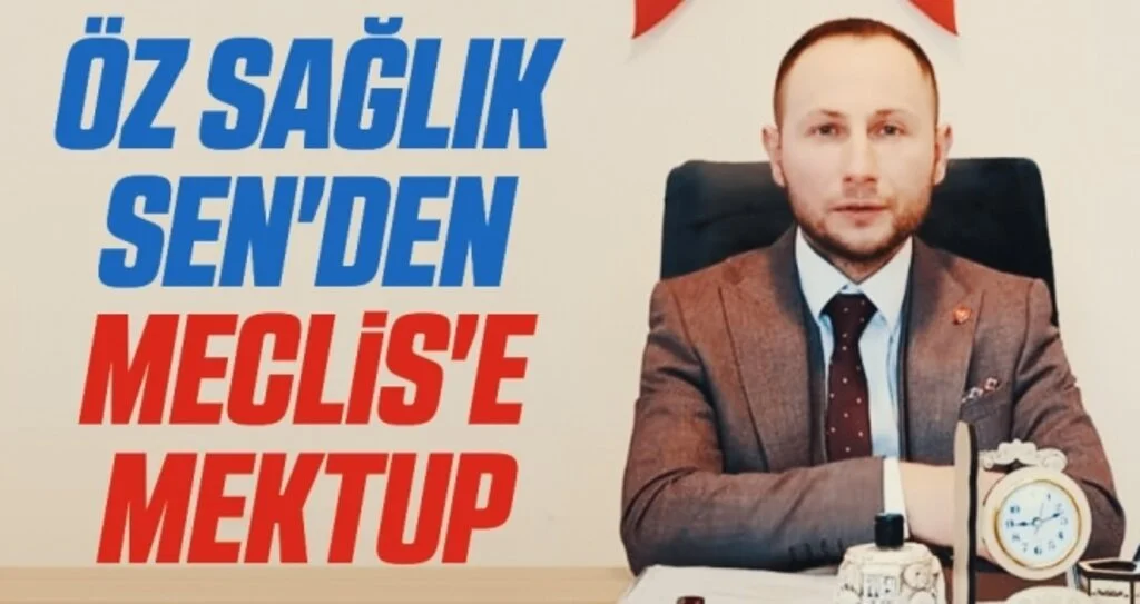 Öz Sağlık Sen'den Meclis'e mektup