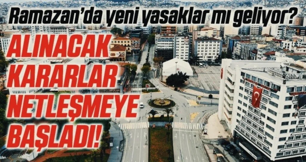 Ramazan ayında 39 ilde yasaklar mı olacak? 22 ilde kafe ve restoranlar kapanabilir, uzaktan eğitime ara verilebilir