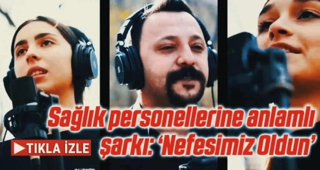 Sağlık personellerine anlamlı şarkı: 'Nefesimiz Oldun'
