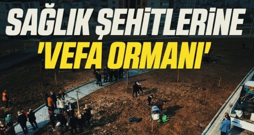 Sağlık şehitlerine 'VEFA ORMANI' 