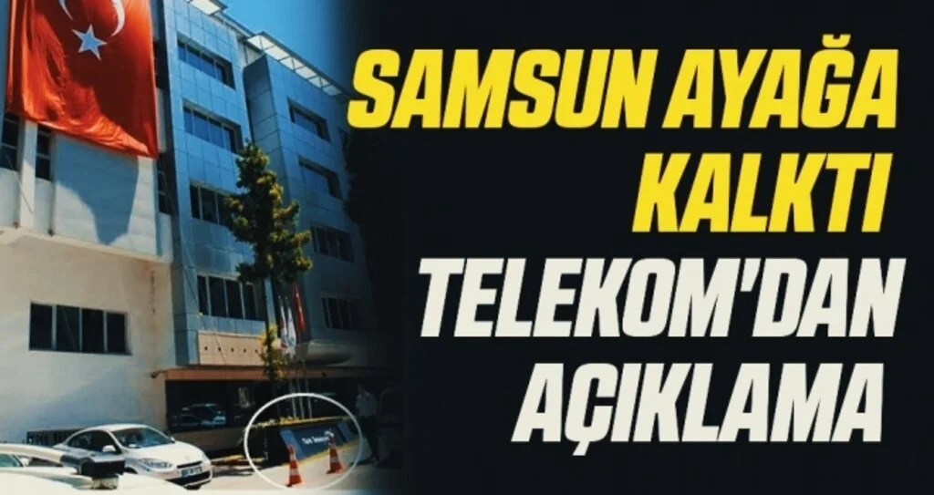 Samsun ayağa kalktı Türk Telekom'dan açıklama 